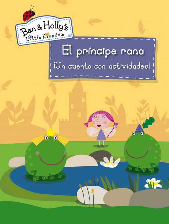 EL PRNCIPE RANA (EL PEQUEO REINO DE BEN Y HOLLY. ACTIVIDADES)