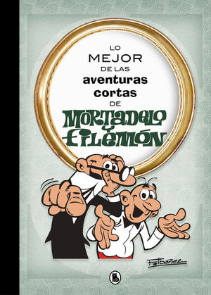 LO MEJOR DE LAS AVENTURAS CORTAS DE MORTADELO Y FILEMN