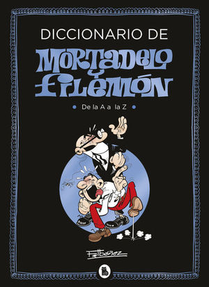 DICCIONARIO DE MORTADELO Y FILEMON. DE LA A A LA Z