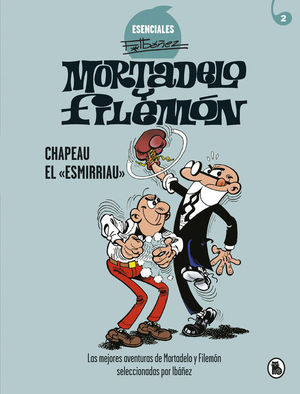 MORTADELO Y FILEMON ESENCIALES 2: CHAPEAU EL ESMIRRIAU