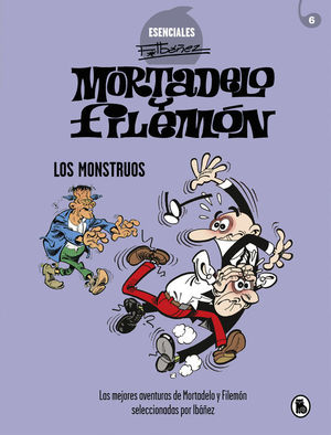 ESENCIALES IBEZ 6. MORTADELO Y FILEMN. LOS MONSTRUOS