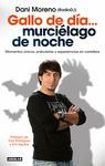 GALLO DE D�A... MURCI�LAGO DE NOCHE