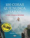 100 COSAS QUE NUNCA HAR�S