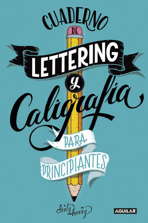 CUADERNO DE LETTERING Y CALIGRAFA CREATIVA PARA PRINCIPIANTES