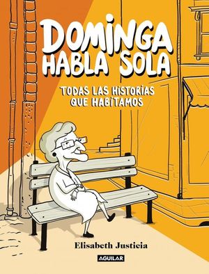 DOMINGA HABLA SOLA. TODAS LAS HISTORIAS QUE HABITAMOS