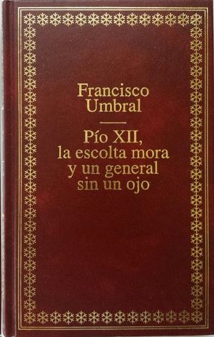 PO XII, LA ESCOLTA MORA Y UN GENERAL SIN UN OJO