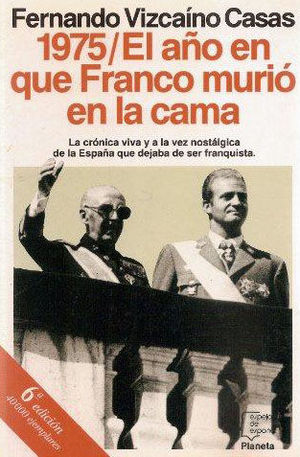 1975, EL AO EN QUE FRANCO MURI EN LA CAMA