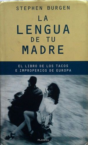 LA LENGUA DE TU MADRE - EL LIBRO DE LOS TACOS E IMPROPERIOS DE EUROPA