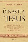 LA DINAST�A DE JES�S. LA HISTORIA OCULTA SOBRE JES�S, SU SANGRE REAL Y LOS OR�GE