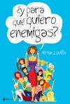 �Y PARA QU� QUIERO ENEMIGAS?
