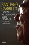 LA DIFCIL RECONCILIACIN DE LOS ESPAOLES