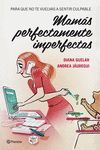 MAM�S PERFECTAMENTE IMPERFECTAS
