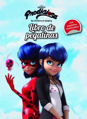 PRODIGIOSA. LAS AVENTURAS DE LADYBUG. LIBRO DE PEGATINAS