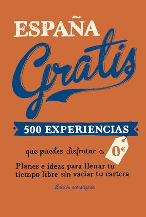 ESPAA GRATIS. 500 EXPERIENCIAS QUE PUEDES DISFRUTAR A 0 EUROS