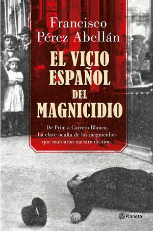 EL VICIO ESPA�OL DEL MAGNICIDIO