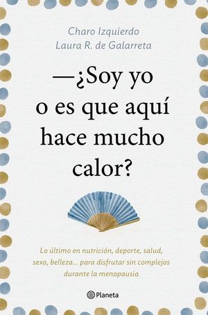 �SOY YO O ES QUE AQUI HACE MUCHO CALOR?