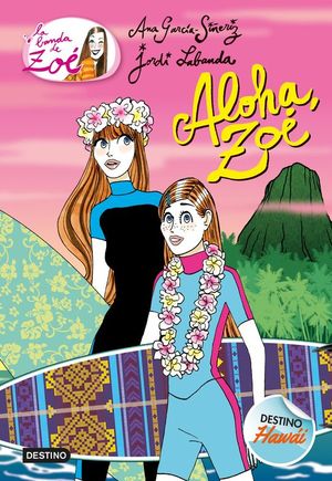 LA BANDA DE ZOE 16: ALOHA, ZOE. DESTINO HAWAI