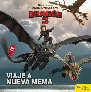 COMO ENTRENAR A TU DRAGON 3: VIAJE A NUEVA MEMA