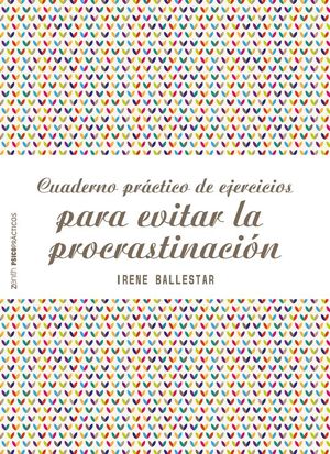 CUADERNO PRACTICO DE EJERCICIOS PARA EVITAR LA PROCRASTINACION