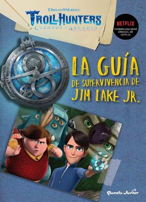 TROLLHUNTERS. GUA DE SUPERVIVENCIA DE JIM LAKE JR