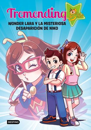 TREMENDING GIRLS 1: WONDER LARA Y LA MISTERIOSA DESAPARICIN DE NIKO