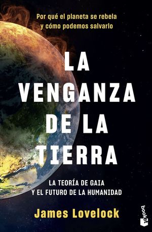 LA VENGANZA DE LA TIERRA. LA TEORA DE GAIA Y EL FUTURO DE LA HUMANIDAD