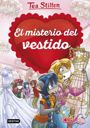 TEA STILTON DETECTIVES DEL CORAZON 6: EL MISTERIO DEL VESTIDO