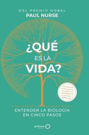 QU ES LA VIDA? ENTENDER LA BIOLOGIA EN CINCO PASOS