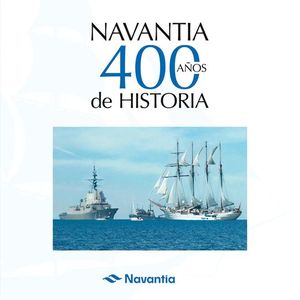 NAVANTIA. 400 AOS DE HISTORIA