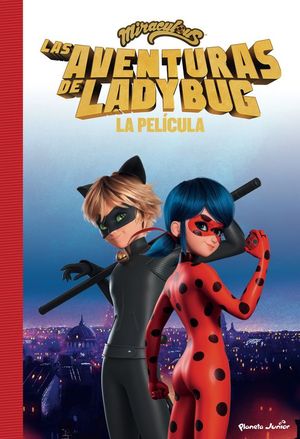 MIRACULOUS. LAS AVENTURAS DE LADYBUG. LA PELCULA (LA NOVELA)