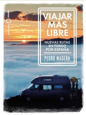 VIAJAR MS LIBRE. NUEVAS RUTAS EN FURGO POR ESPAA