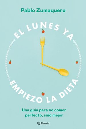 EL LUNES YA EMPIEZO LA DIETA