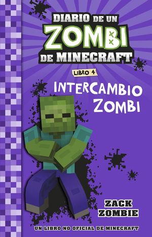 MINECRAFT. DIARIO DE UN ZOMBI DE MINECRAFT 4. INTERCAMBIO ZOMBI