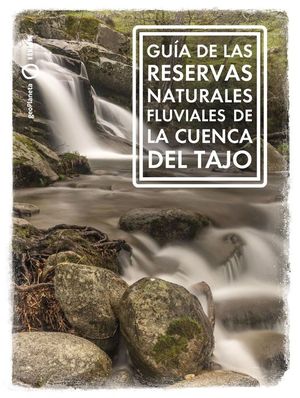 GU�A DE LAS RESERVAS NATURALES FLUVIALES DE LA CUENCA DEL TAJO