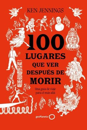 100 LUGARES QUE VER DESPUES DE MORIR