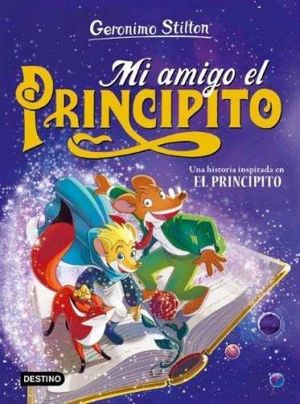 GERONIMO STILTON: MI AMIGO EL PRINCIPITO
