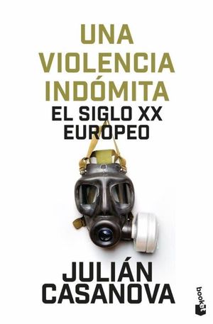 UNA VIOLENCIA INDMITA. EL SIGLO XX EUROPEO