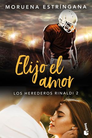 LOS HEREDEROS RINALDI 2. ELIJO EL AMOR