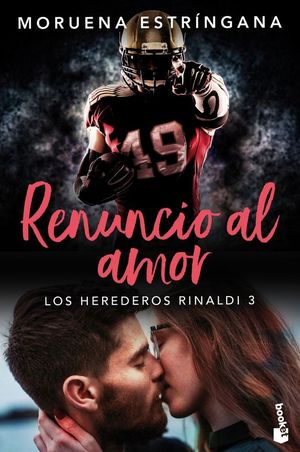 LOS HEREDEROS RINALDI 3. RENUNCIO AL AMOR