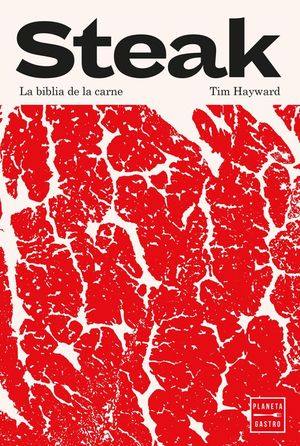 STEAK. LA BIBLIA DE LA CARNE