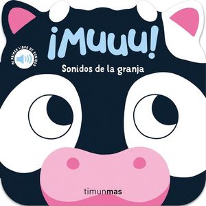 MUUU! SONIDOS DE LA GRANJA. MI PRIMER LIBRO DE SONIDOS