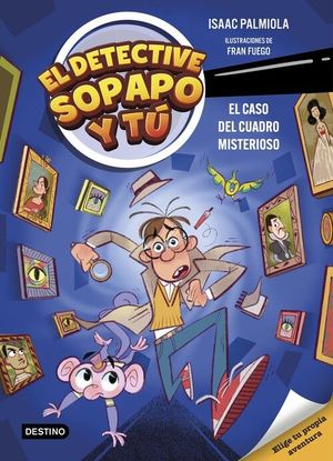 EL DETECTIVE SOPAPO Y TU 1. EL CASO DEL CUADRO MISTERIOSO
