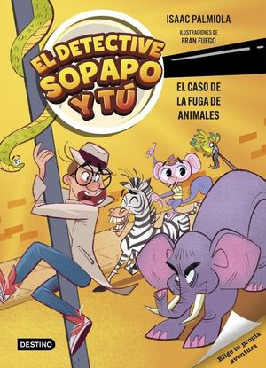 EL DETECTIVE SOPAPO Y TU 2. EL CASO DE LA FUGA DE ANIMALES
