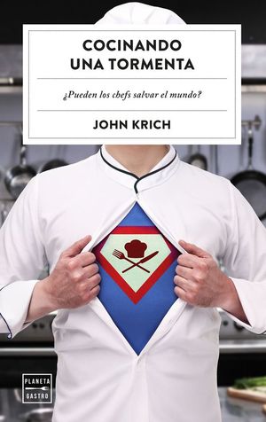 COCINANDO UNA TORMENTA PUEDEN LOS CHEFS SALVAR EL MUNDO?