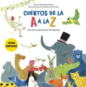 CUENTOS DE LA A A LA Z. LECTURA COMPARTIDA CON LETRA MAYSCULA Y DE IMPRENTA