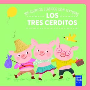 MIS CUENTOS CL�SICOS CON TEXTURAS. LOS TRES CERDITOS