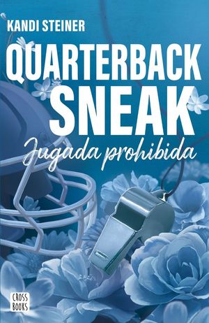 QUARTERBACK SNEAK. JUGADA PROHIBIDA (SERIE RIVALES 3)