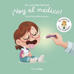 �VOY AL M�DICO! UN CUENTO DE LUC�A, MI PEDIATRA