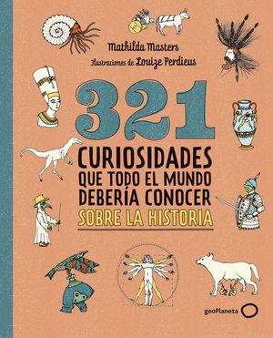 321 CURIOSIDADES QUE TODO EL MUNDO DEBER�A CONOCER SOBRE LA HISTORIA