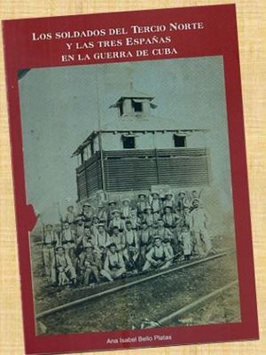 LOS SOLDADOS DEL TERCIO NORTE Y LAS TRES ESPAAS EN LA GUERRA DE CUBA